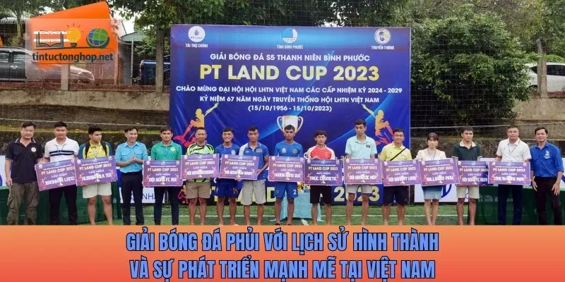 Giải bóng đá phủi với lịch sử hình thành và sự phát triển mạnh mẽ tại Việt Nam