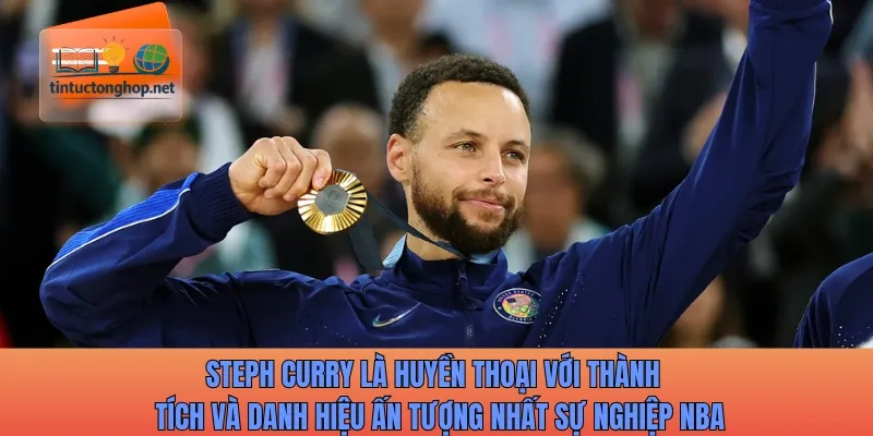 Steph Curry là huyền thoại với thành tích và danh hiệu ấn tượng nhất sự nghiệp NBA